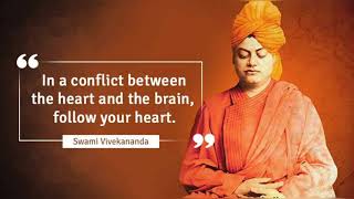 " In A Conflict Between The Heart & The Brain Follow Your Heart " Says Swami Vivekananda