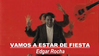 VAMOS A ESTAR DE FIESTA - Edgar Rocha