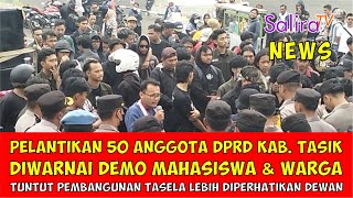 Pelantikan DPRD Kab. Tasik Diwarnai Demo Mahasiswa & Warga, Tuntut Tasela Lebih Diperhatikan Dewan