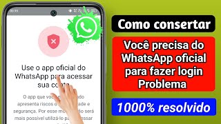 como consertar você precisa do whatsapp oficial para usar esse problema de conta (gb whatsapp)