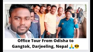 Office Tour From Odisha to Gangtok,Darjeeling and Nepal