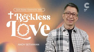 Reckless Love - Andy Setiawan (CLCC Sunday Service 31 Maret 2024)