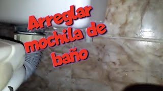 cambiar sistema entrada de agua mochila de baño