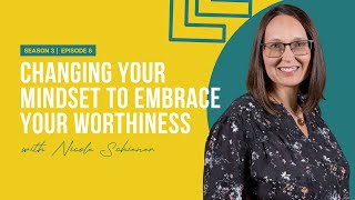 Changing Your Mindset to Embrace Your Worthiness with Nicole Schiener