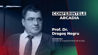 Conferințele Arcadia: Prof. Dr. Dragoș Negru, Director Centrele de Imagistică Medicală Arcadia