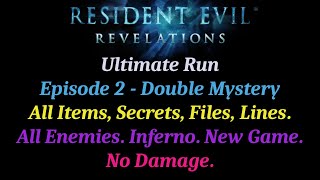 [Resident Evil Revelations][Episode 2] Ultimate Run. All Enemies/Secrets/Items. Inferno. No Damage.