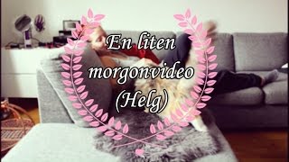 En Liten Morgonvideo (Helg)