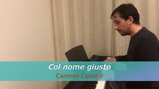 Col nome giusto - Carmen Consoli - Piano Cover