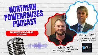 Northern Powerhouses - Business Success Stories with Philip Brining of Data Protection People Ltd