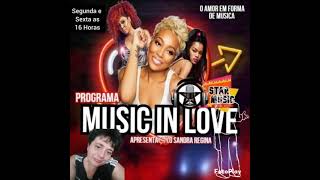 Programa MUSIC IN LOVE by Sandra Regina  2a e 6af 16 às 19 www.webradiostarmusic.com.br