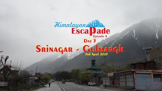 Himalayan Escapade - Ep 4: Srinigar to Gulmargh / Dal Lake / Road Trip