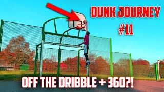 Off The Dribble DUNK + 360 DUNK?! | DUNK JOURNEY #11