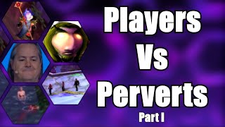 Players Vs Perverts: Part I