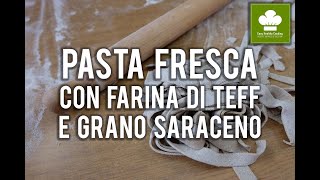 Pasta fresca di farina di teff e grano saraceno | Ricetta | Senza glutine e lattosio | Vegetariana