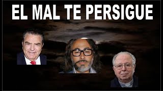 EL MAL TE PERSIGUE