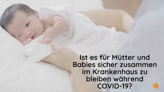 Ist es für Mütter und Babys sicher zusammen im Krankhaus zu bleiben während Covid-19?