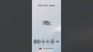 İsme Özel Şarkı. FİLİZ #şarkı #cover #ismeözelşarkı #müzik #song #remix #özelşarkı #pop #popmusic