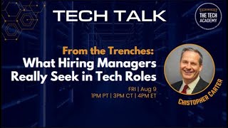 Tech Talk: From the Trenches: What Hiring Managers Really Seek in Tech Roles by Chris Carter