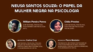 “NEUSA SANTOS SOUZA: O PAPEL DA MULHER NEGRA NA PSICOLOGIA”