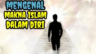 Mengenal Makna Islam Dalam Diri