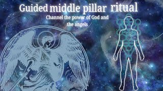 Full Middle Pillar Ritual, Throat Singing, Godnames, Archangels & Minor Angels (read description)