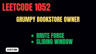 1052. Grumpy Bookstore Owner | Brute Force | Sliding Window | Array | LeetCode | Medium | Amazon