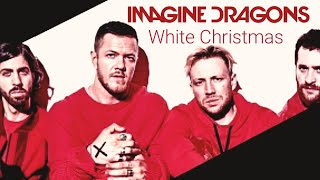 Imagine Dragons - White Christmas (Lyrics) (8D)