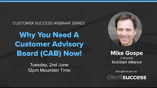 Customer Success Webinar: Why You Need a Customer Advisory Board