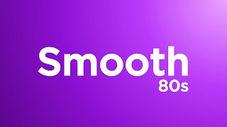 NEW STATION! Smooth 80s - Smooth Radio