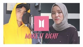 BTS (방탄소년단) - Make It Right (Cover ft. Tiffani Affifa)