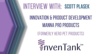 Inspiring Inventors - Scott Plasek, Innovation & Product Development for Manna Pro Products