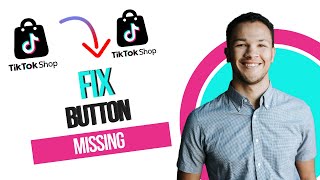 How to Fix Tiktok Shop Button Missing (Best Method)