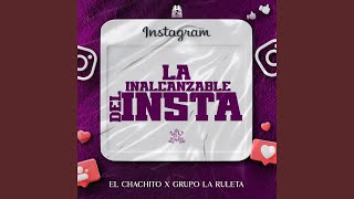 El Chachito, Grupo La Ruleta - La Inalcanzable Del Insta