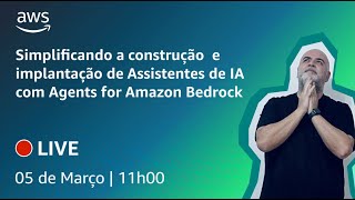 Simplificando a construção e implantação de assistentes de IA com Agents for Amazon Bedrock