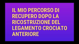 Operazione al legamento crociato anteriore - Il mio percorso di recupero