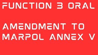 Amendment to Marpol Annex V, Total 12 Amendment of Marpol Annex V in detail, mmd exam, Function 3