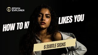 Does She Like You? Learn to Interpret Her Actions and Reactions 😍 6 subtle signs