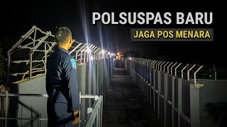 Pengalaman Sebulan Jaga Pos Menara | Anggota Polsuspas Baru