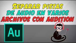 Separar pista de audio en varios archivos con Adobe Audition