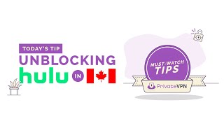 How to Unblock Hulu in Canada in 2021