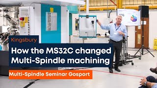 How did the MS32C change the course of Multi-Spindle machining? | Kingsbury UK