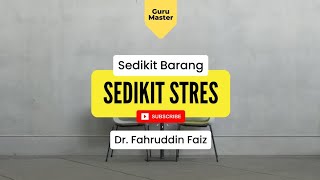 SEDIKIT BARANG SEDIKIT STRES | Dr. Fahruddin Faiz | Guru Master