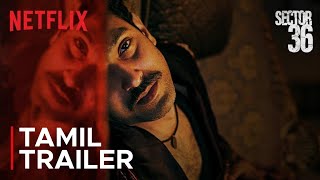 Sector 36 | Tamil Trailer | Vikrant Massey, Deepak Dobriyal, Dinesh Vijan | Netflix India South