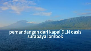 Pemandangan Dari Kapal DLN oasis : pra pendakian gunung rinjani