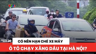 Có nên hạn chế xe máy, ô tô chạy xăng dầu tại Hà Nội? | Chuyển động 24h