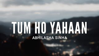 Abhilasha Sinha - Tum Ho Yahaan (Lyrics) | THE LOST SOUL