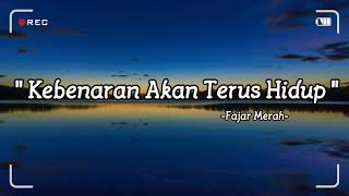 Kebenaran Akan Terus Hidup -  Fajar Merah