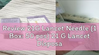 Review 21G Lancet Needle (1 Box: 50 pcs) 21 G Lancet Disposable