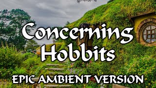 Concerning Hobbits (The Shire) | EPIC AMBIENT VERSION