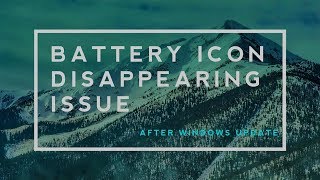 Windows Laptop Battery Icon Bug - Hidden After Windows Update - Solution